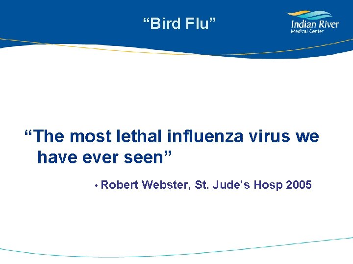 “Bird Flu” Highly Pathogenic Avian Influenza H 5 N 1 “The most lethal influenza