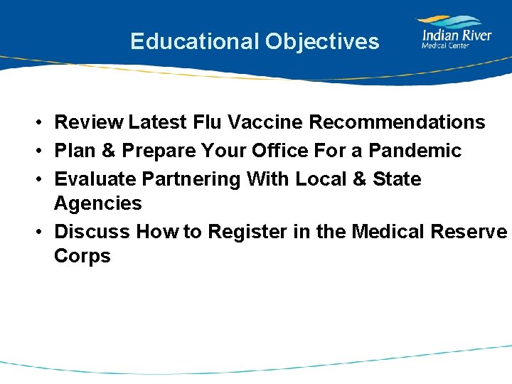 Educational Objectives • Review Latest Flu Vaccine Recommendations • Plan & Prepare Your Office