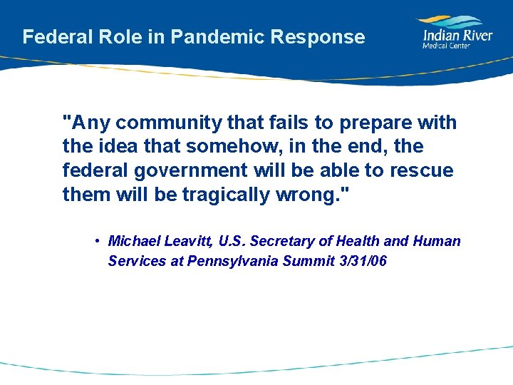 Federal Role in Pandemic Response "Any community that fails to prepare with the idea