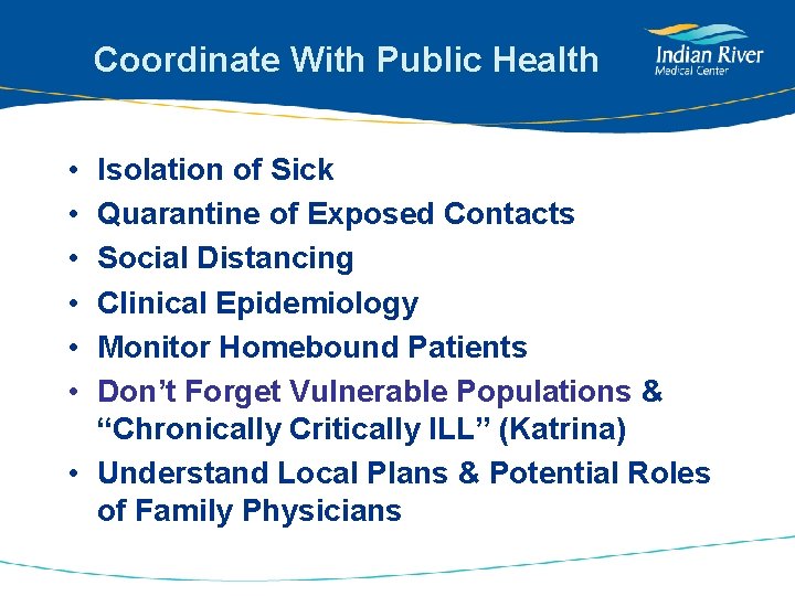 Coordinate With Public Health • • • Isolation of Sick Quarantine of Exposed Contacts