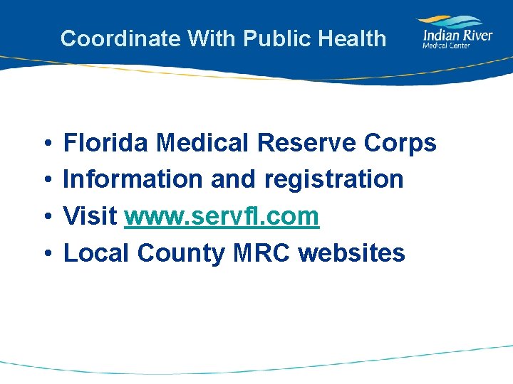 Coordinate With Public Health • • Florida Medical Reserve Corps Information and registration Visit