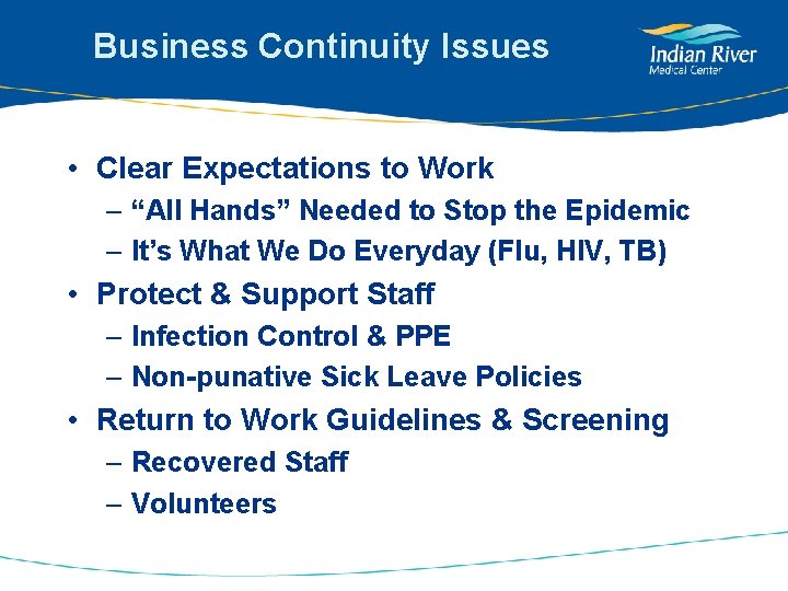 Business Continuity Issues • Clear Expectations to Work – “All Hands” Needed to Stop