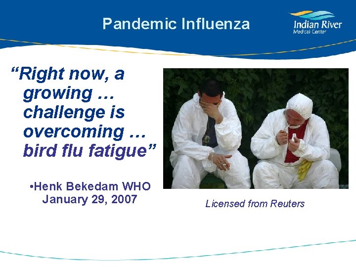 Pandemic Influenza “Right now, a growing … challenge is overcoming … bird flu fatigue”