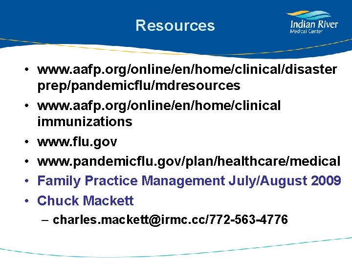 Resources • www. aafp. org/online/en/home/clinical/disaster prep/pandemicflu/mdresources • www. aafp. org/online/en/home/clinical immunizations • www. flu.