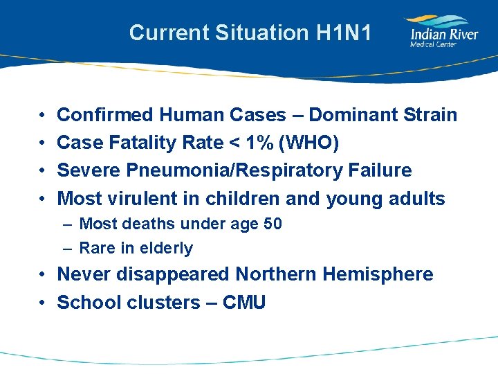 Current Situation H 1 N 1 • • Confirmed Human Cases – Dominant Strain