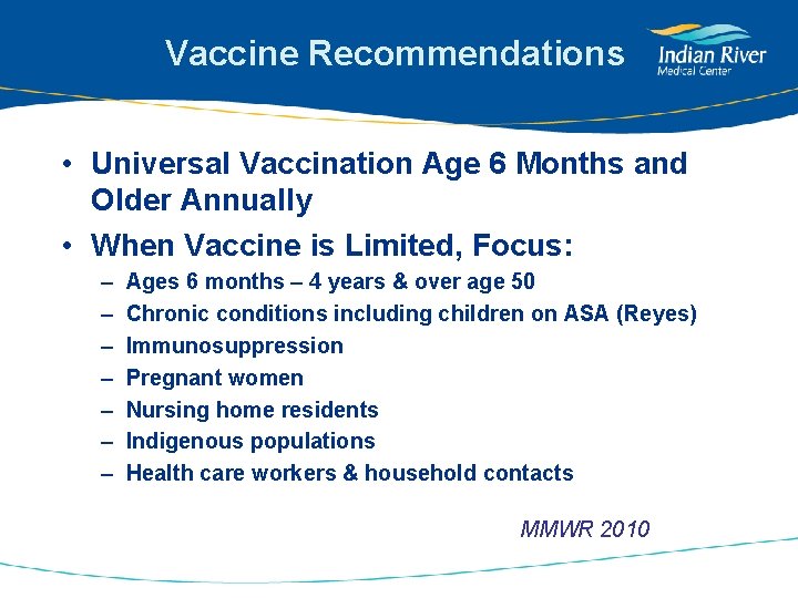 Vaccine Recommendations • Universal Vaccination Age 6 Months and Older Annually • When Vaccine