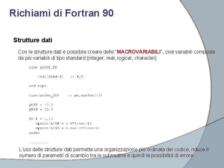 Richiami di Fortran 90 Strutture dati Con le strutture dati è possibile creare delle