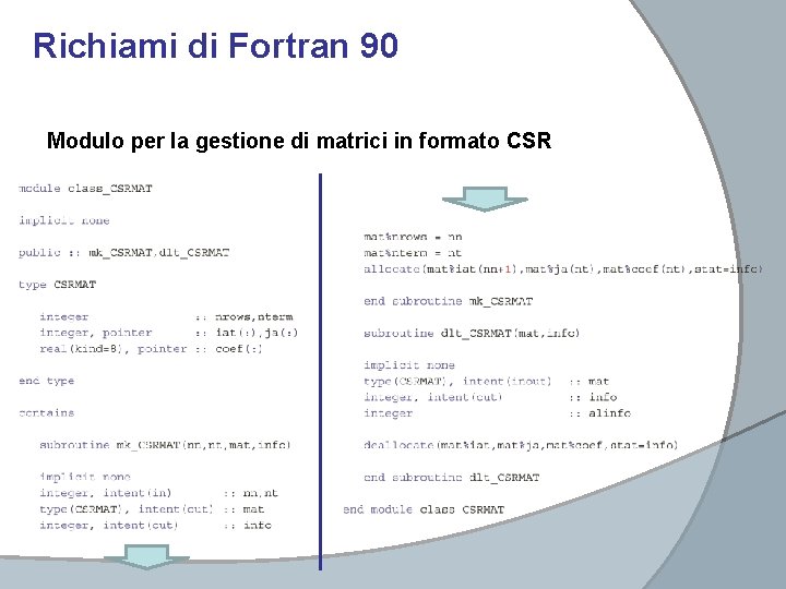 Richiami di Fortran 90 Modulo per la gestione di matrici in formato CSR 