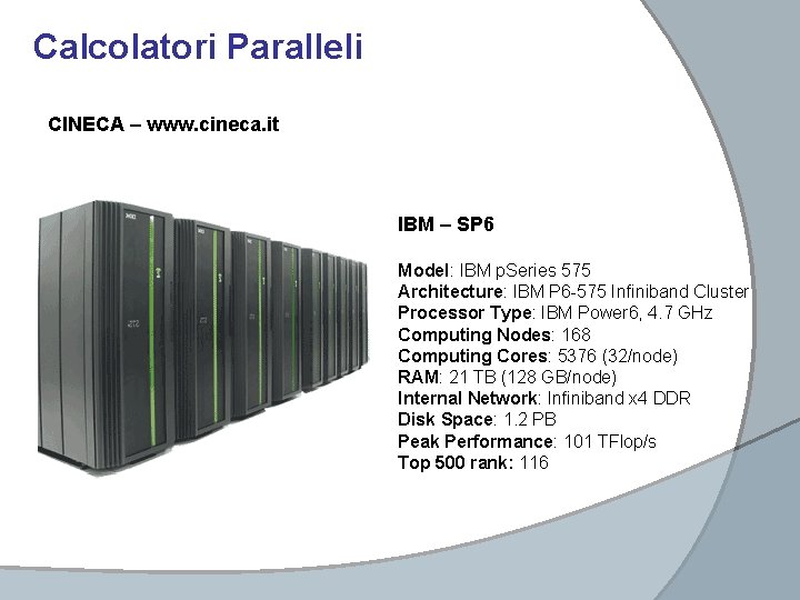 Calcolatori Paralleli CINECA – www. cineca. it IBM – SP 6 Model: IBM p.