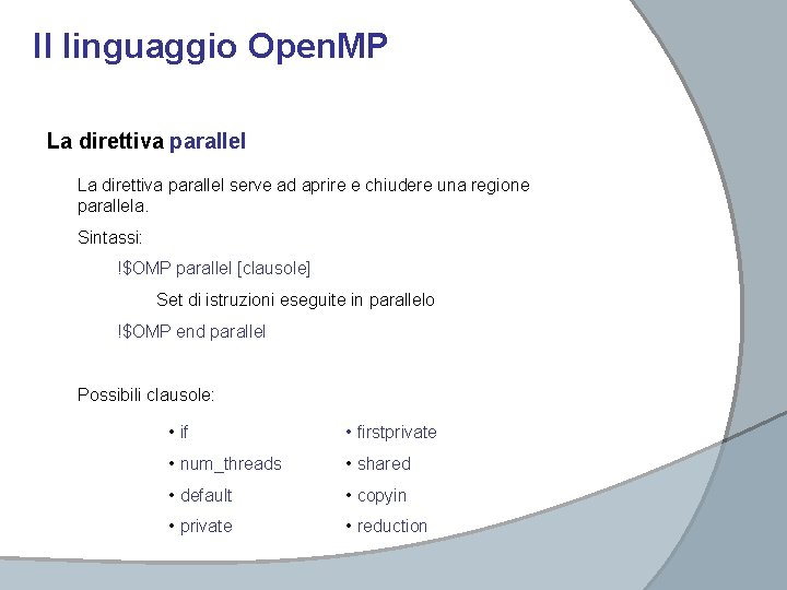 Il linguaggio Open. MP La direttiva parallel serve ad aprire e chiudere una regione