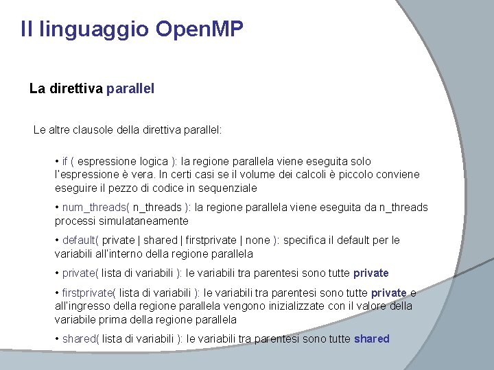 Il linguaggio Open. MP La direttiva parallel Le altre clausole della direttiva parallel: •