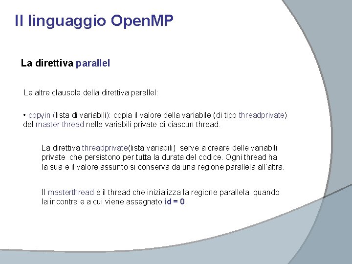 Il linguaggio Open. MP La direttiva parallel Le altre clausole della direttiva parallel: •