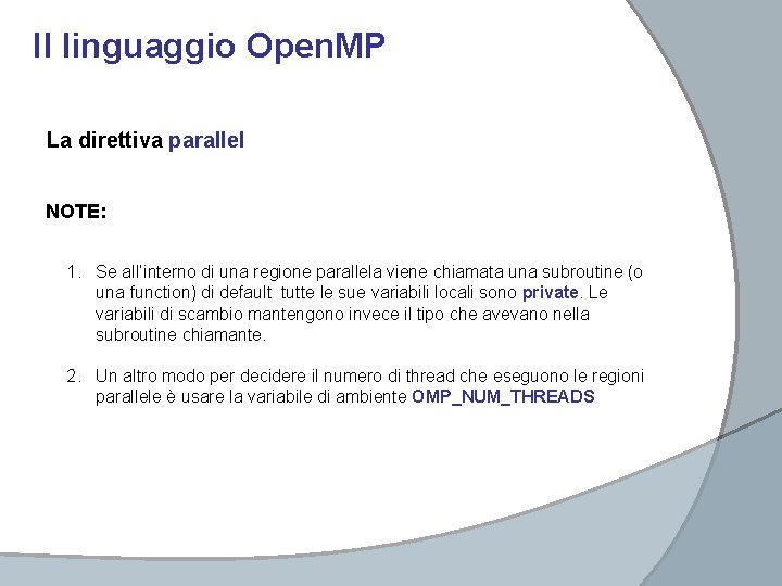 Il linguaggio Open. MP La direttiva parallel NOTE: 1. Se all’interno di una regione