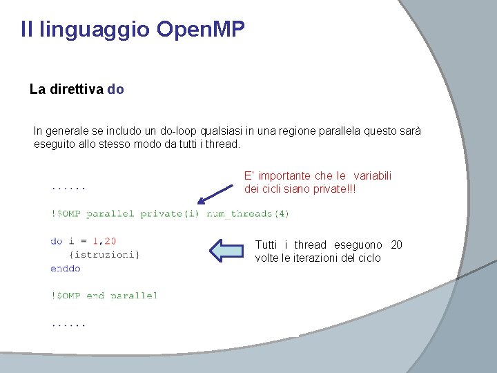 Il linguaggio Open. MP La direttiva do In generale se includo un do-loop qualsiasi