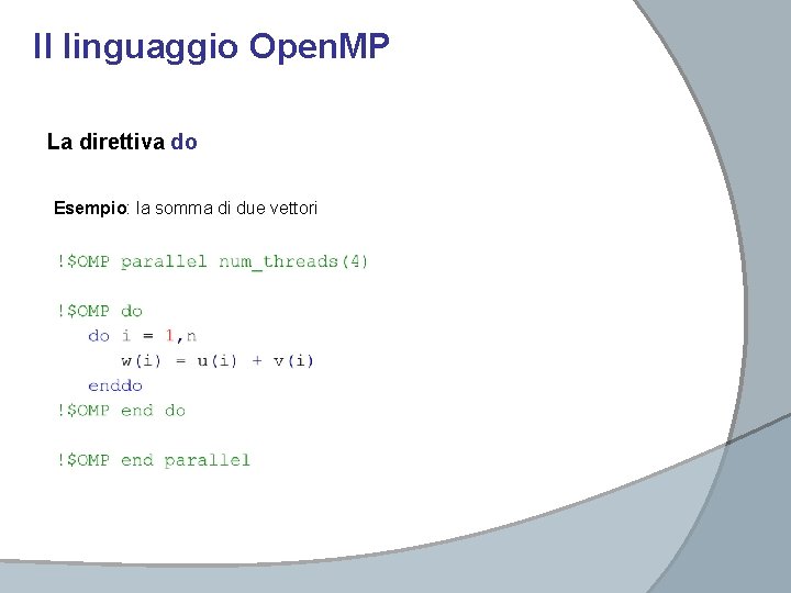 Il linguaggio Open. MP La direttiva do Esempio: la somma di due vettori 