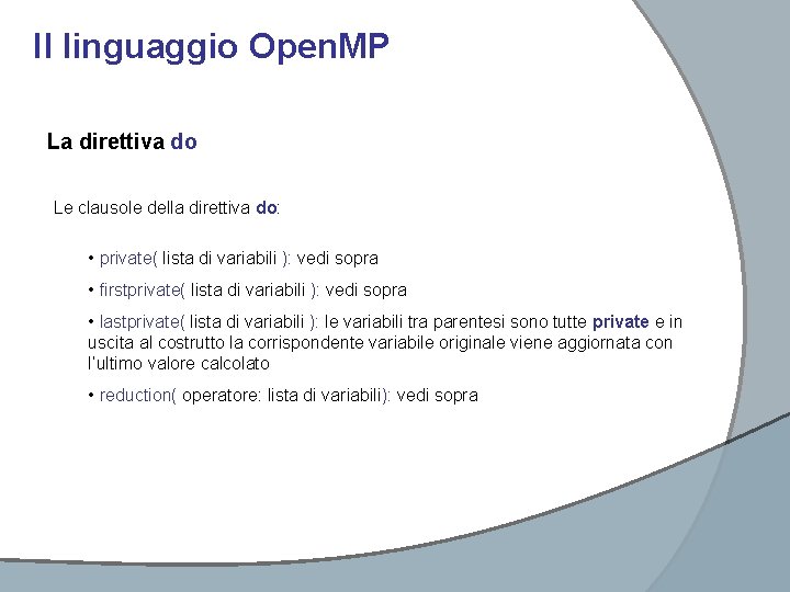 Il linguaggio Open. MP La direttiva do Le clausole della direttiva do: • private(