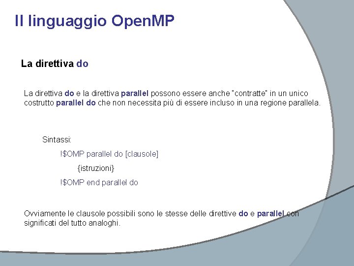 Il linguaggio Open. MP La direttiva do e la direttiva parallel possono essere anche Il linguaggio Open. MP La direttiva do e la direttiva parallel possono essere anche