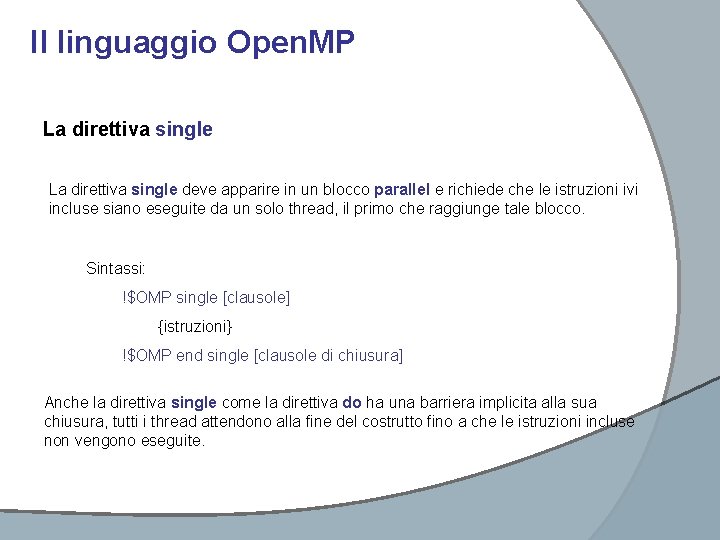 Il linguaggio Open. MP La direttiva single deve apparire in un blocco parallel e