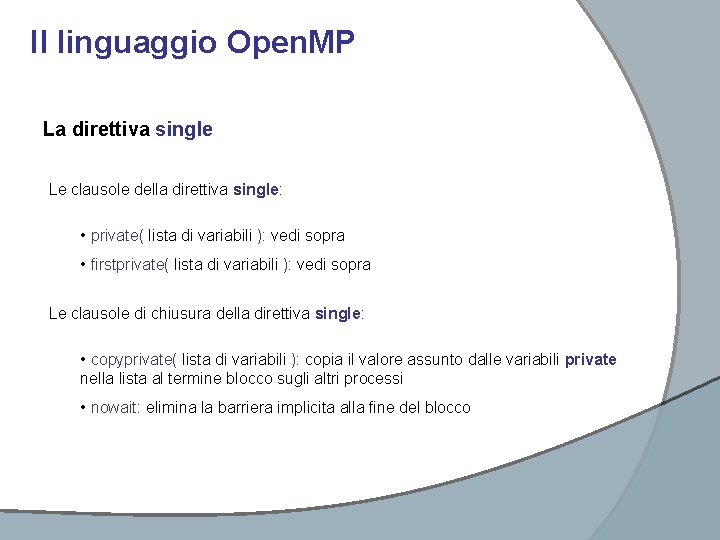 Il linguaggio Open. MP La direttiva single Le clausole della direttiva single: • private(