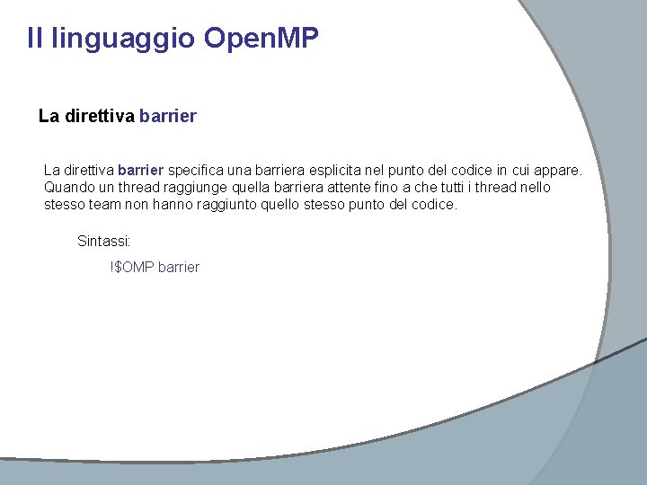 Il linguaggio Open. MP La direttiva barrier specifica una barriera esplicita nel punto del