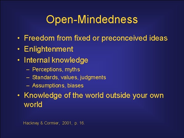 Open-Mindedness • Freedom from fixed or preconceived ideas • Enlightenment • Internal knowledge –