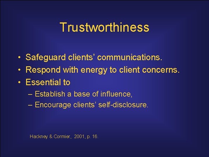 Trustworthiness • Safeguard clients’ communications. • Respond with energy to client concerns. • Essential