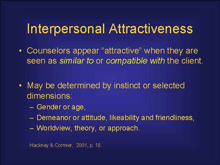 Interpersonal Attractiveness • Counselors appear “attractive” when they are seen as similar to or