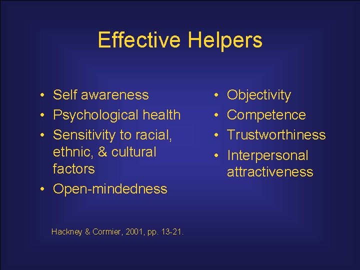 Effective Helpers • Self awareness • Psychological health • Sensitivity to racial, ethnic, &