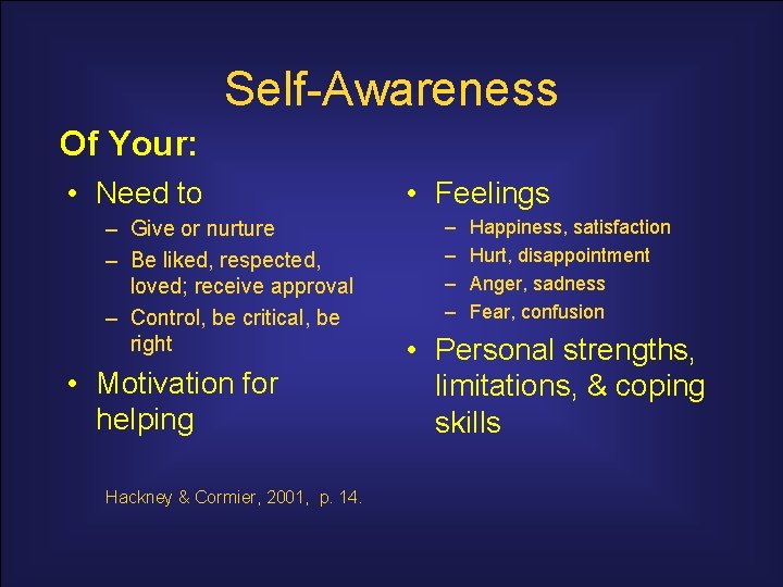 Self-Awareness Of Your: • Need to – Give or nurture – Be liked, respected,