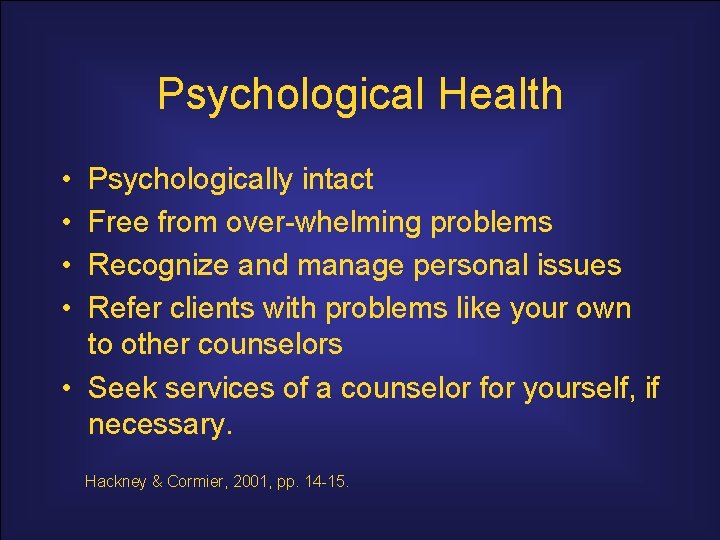 Psychological Health • • Psychologically intact Free from over-whelming problems Recognize and manage personal