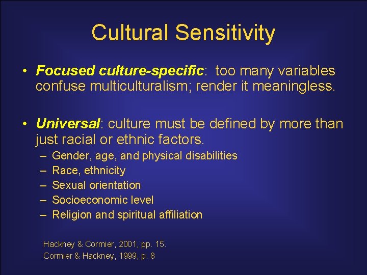 Cultural Sensitivity • Focused culture-specific: too many variables confuse multiculturalism; render it meaningless. •