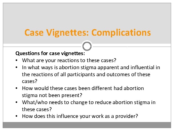 Case Vignettes: Complications Questions for case vignettes: • What are your reactions to these