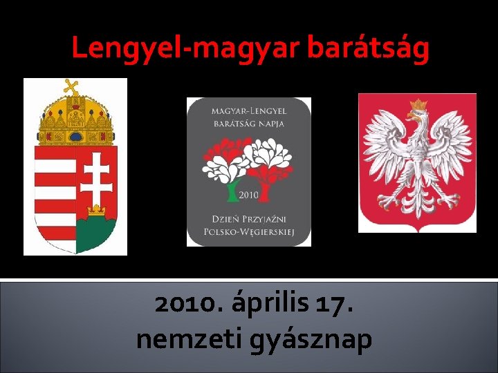 Lengyel-magyar barátság 2010. április 17. nemzeti gyásznap 