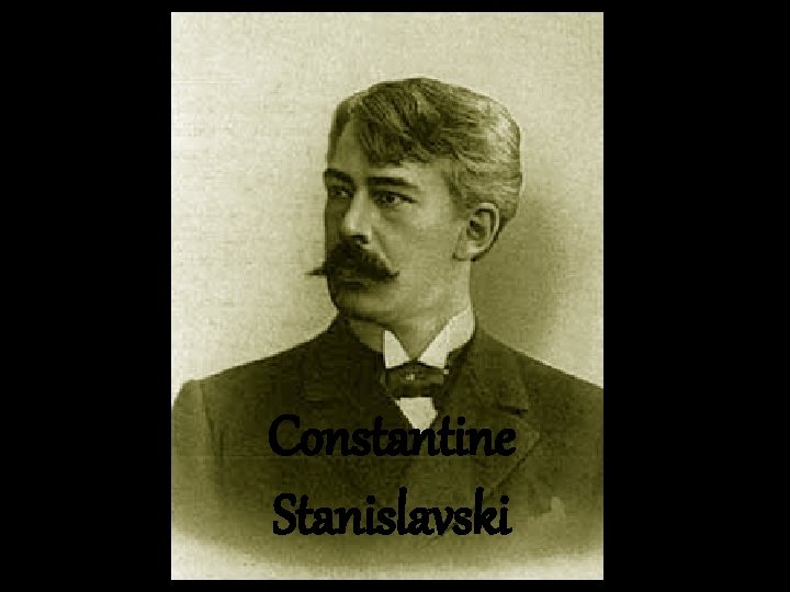 Constantine Stanislavski 