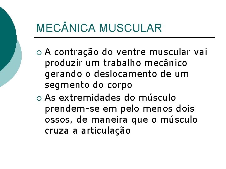 MEC NICA MUSCULAR A contração do ventre muscular vai produzir um trabalho mecânico gerando