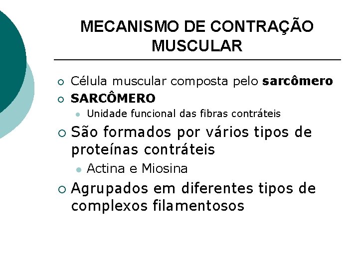 MECANISMO DE CONTRAÇÃO MUSCULAR ¡ ¡ Célula muscular composta pelo sarcômero SARCÔMERO l ¡