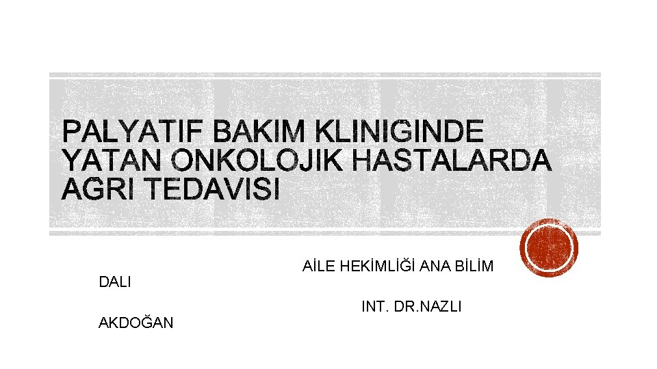  AİLE HEKİMLİĞİ ANA BİLİM DALI INT. DR. NAZLI AKDOĞAN 