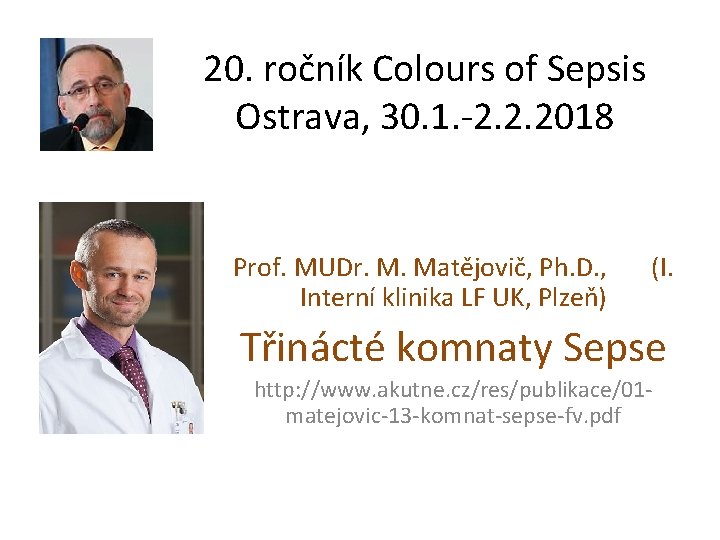 20. ročník Colours of Sepsis Ostrava, 30. 1. -2. 2. 2018 Prof. MUDr. M.