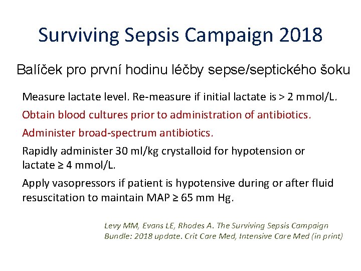 Surviving Sepsis Campaign 2018 Balíček pro první hodinu léčby sepse/septického šoku Measure lactate level.