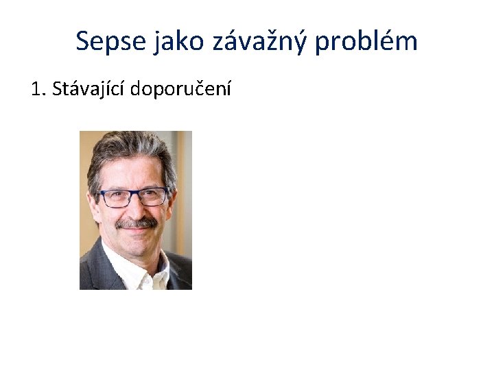 Sepse jako závažný problém 1. Stávající doporučení 