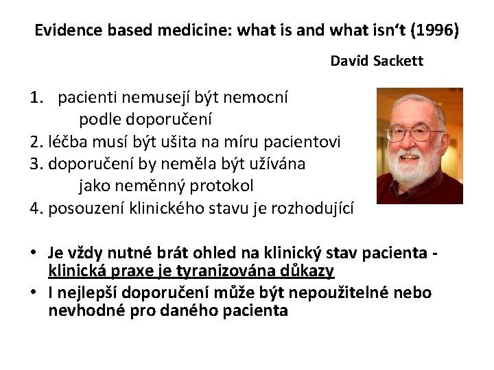 Evidence based medicine: what is and what isn‘t (1996) David Sackett 1. pacienti nemusejí