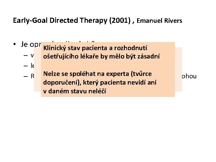 Early-Goal Directed Therapy (2001) , Emanuel Rivers • Je opravdu výhodná ? Klinický stav