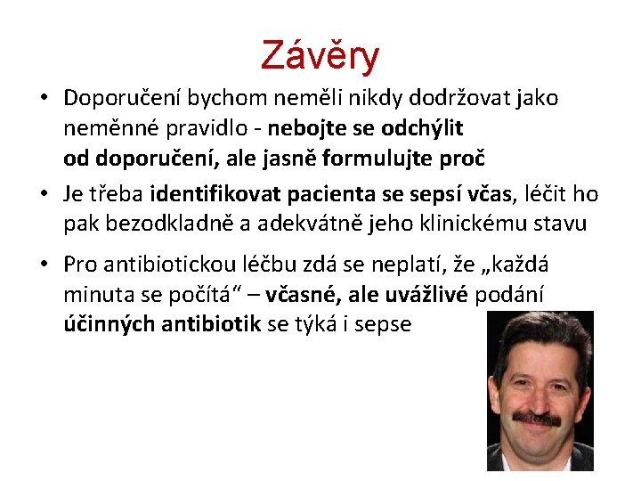 Závěry • Doporučení bychom neměli nikdy dodržovat jako neměnné pravidlo - nebojte se odchýlit