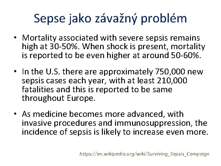 Sepse jako závažný problém • Mortality associated with severe sepsis remains high at 30