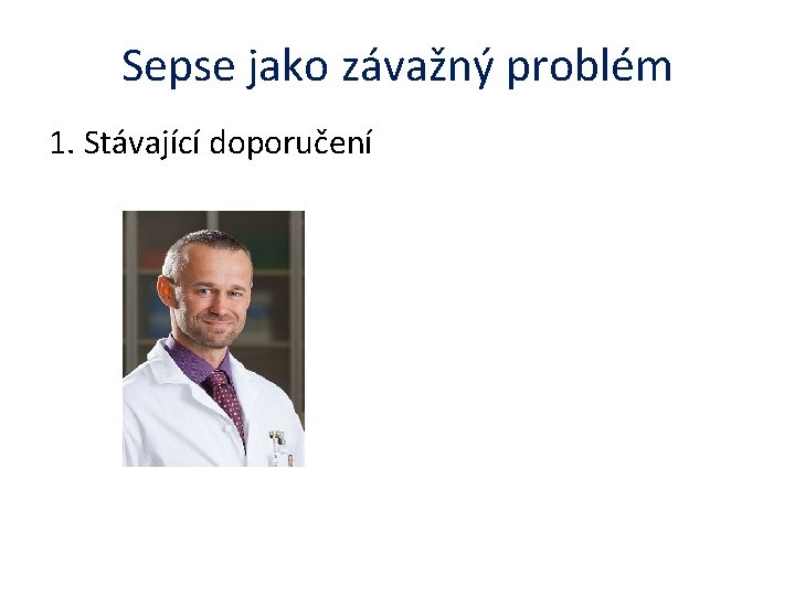 Sepse jako závažný problém 1. Stávající doporučení 