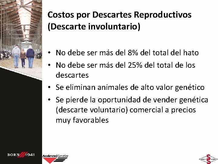 Costos por Descartes Reproductivos (Descarte involuntario) • No debe ser más del 8% del Costos por Descartes Reproductivos (Descarte involuntario) • No debe ser más del 8% del