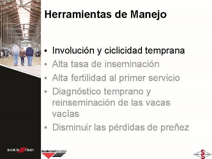 Herramientas de Manejo Involución y ciclicidad temprana Alta tasa de inseminación Alta fertilidad al Herramientas de Manejo Involución y ciclicidad temprana Alta tasa de inseminación Alta fertilidad al