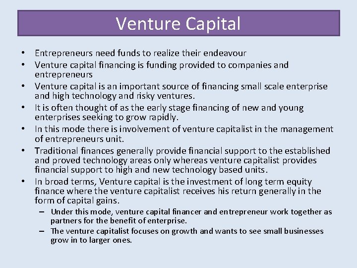 Venture Capital • Entrepreneurs need funds to realize their endeavour • Venture capital financing