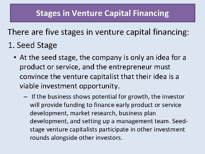 Stages in Venture Capital Financing There are five stages in venture capital financing: 1.