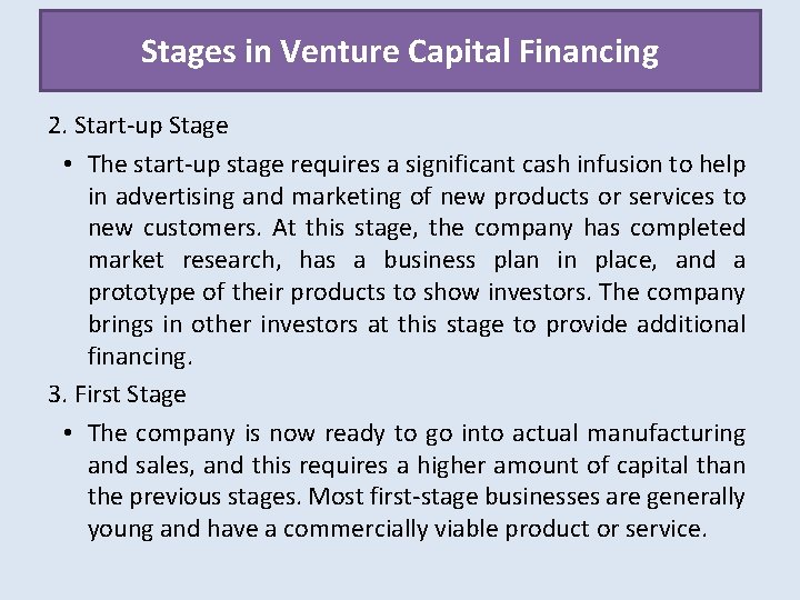 Stages in Venture Capital Financing 2. Start-up Stage • The start-up stage requires a